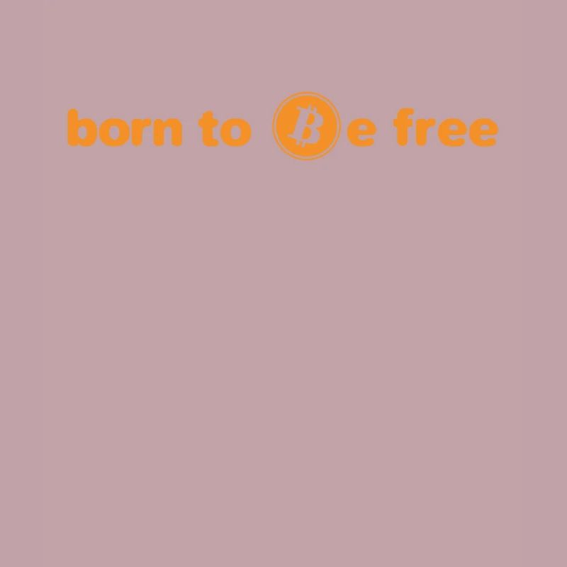 BTC né pour être libre