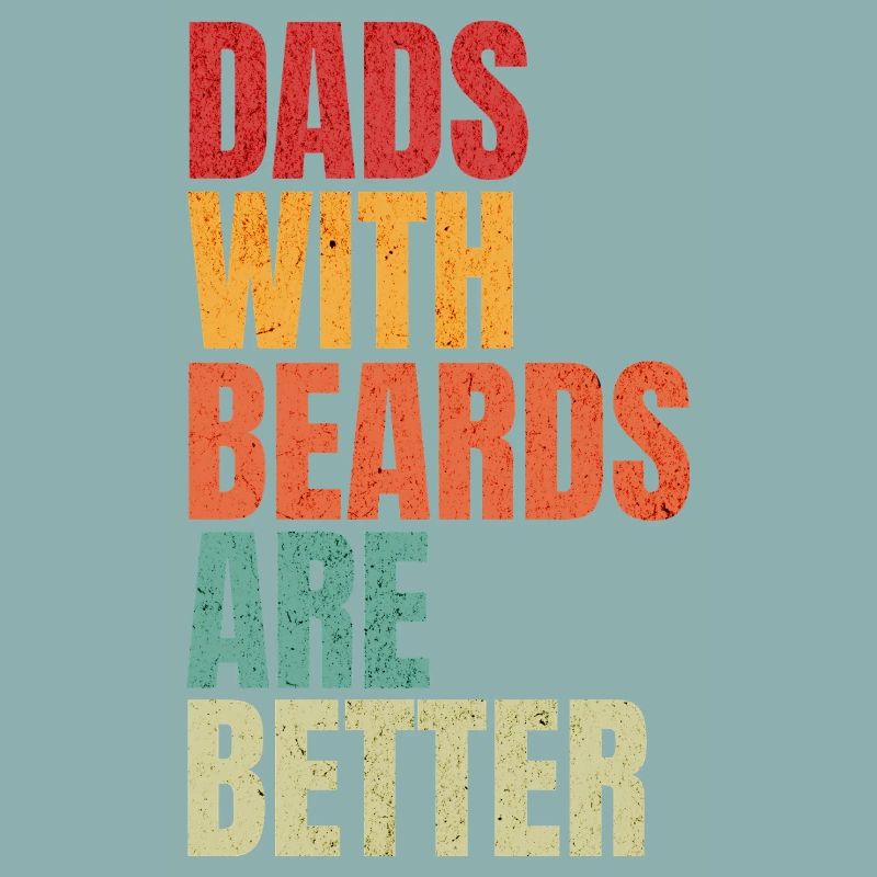 Dads With Beards Are Better Funny Fatherhood Mode