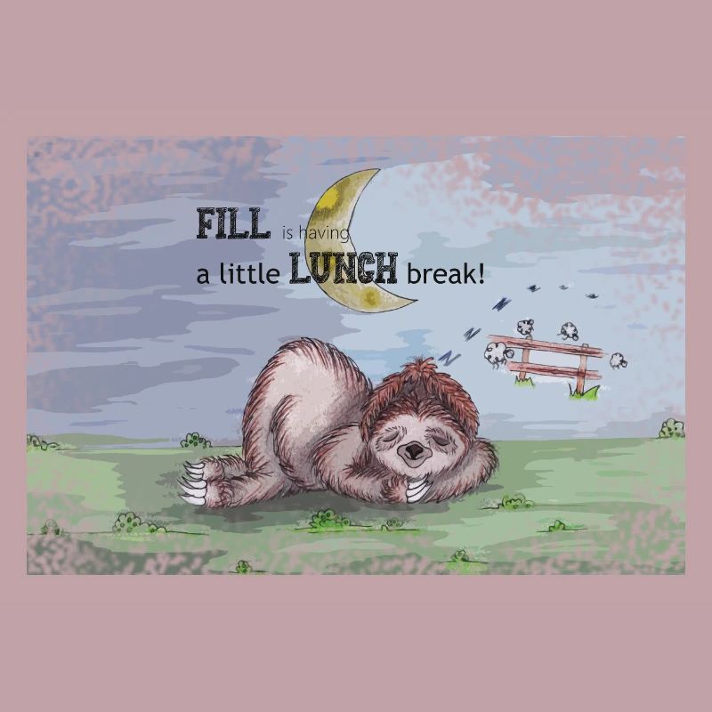 Fill is having a littl LUNCH break