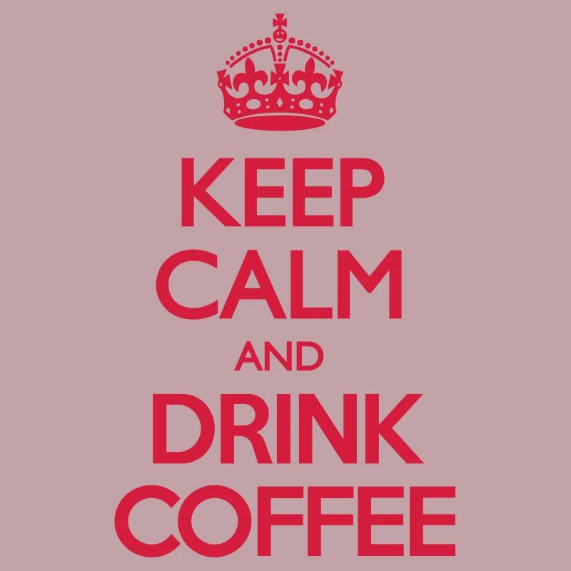 Keep Calm and Drink Coffee