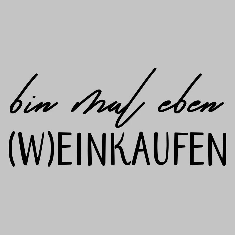 Bin mal eben (W)einkaufen!