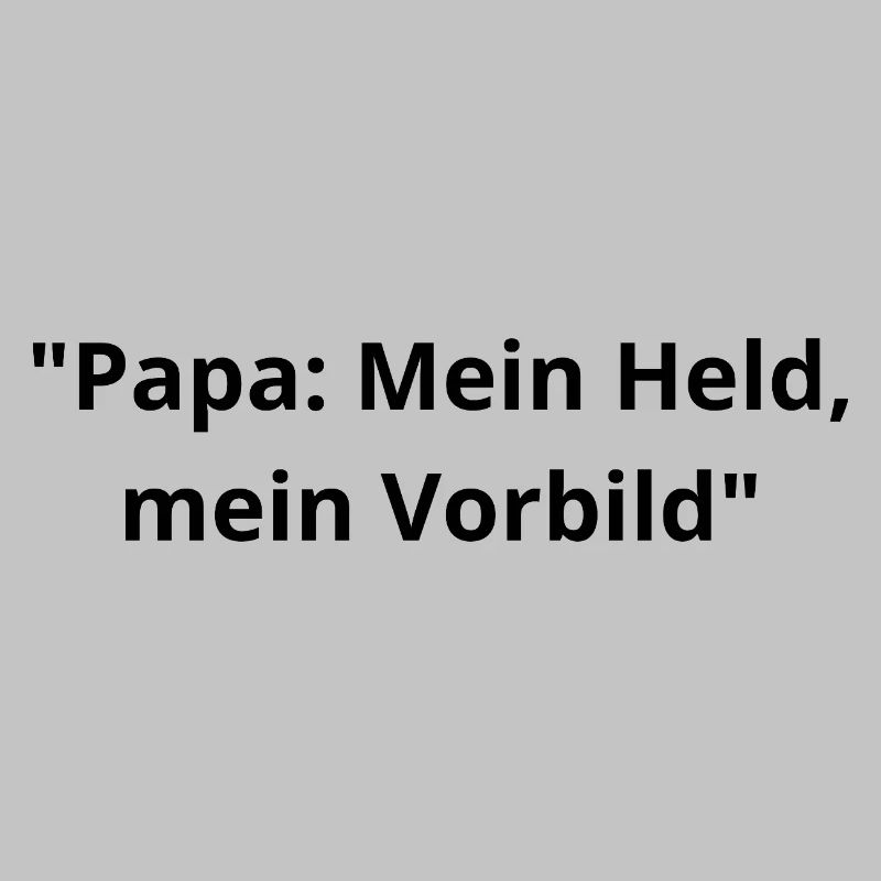 Papa: Mein Held & Vorbild