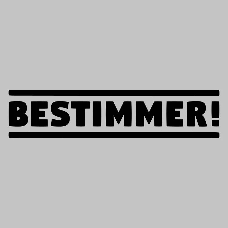 BESTIMMER! Chef Boss Anführer! Leitwolf Alphatier!