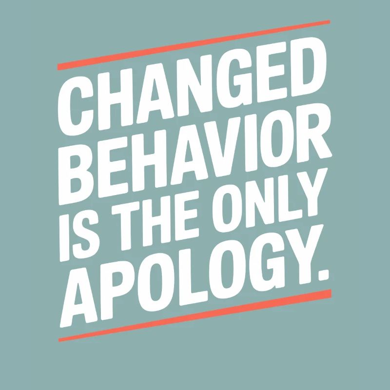 Changed Behavior Is The Only Apology Mindfulness