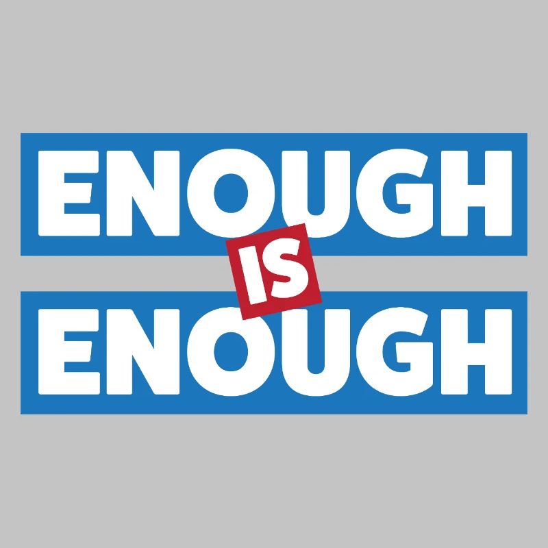 Enough Is Enough Bold Statement
