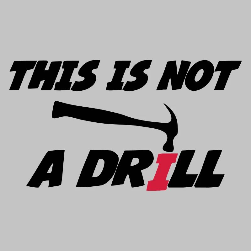 This is not a drill 🔨