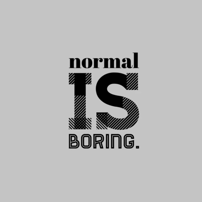 Normal Is Boring – Statement Saying Design