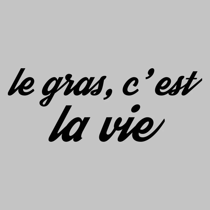le gras la vie