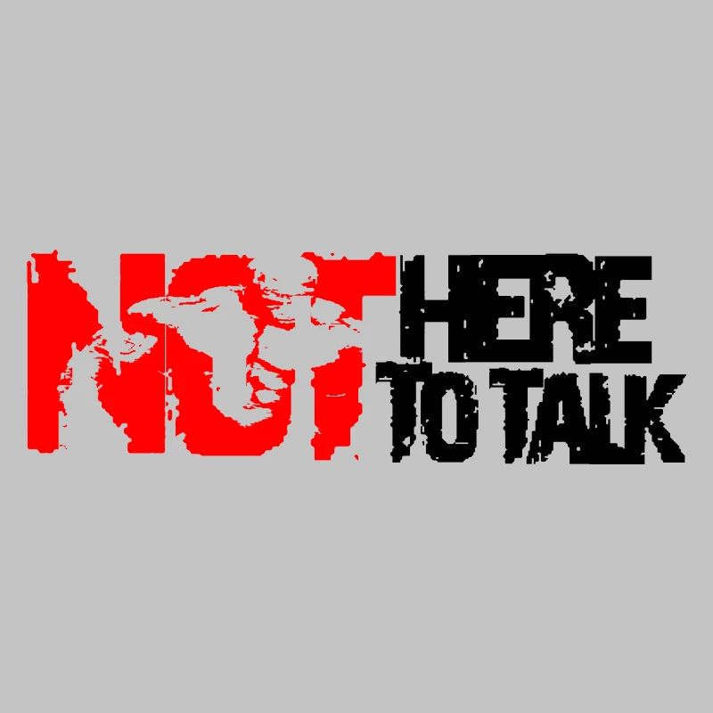not here to talk