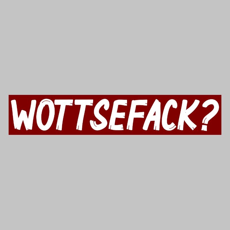 Wottsefack?