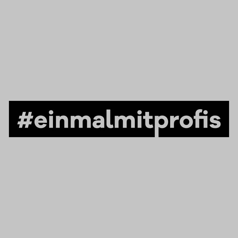 einmal mit Profis Beruf Job Kollegen Kunde Hashtag