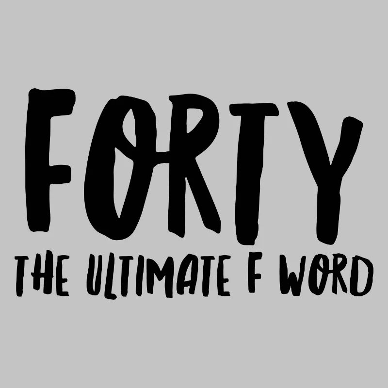 Vierzig das ultimative F-Wort