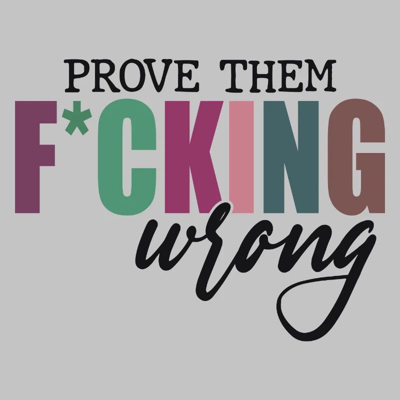 Prove Them F*cking Wrong