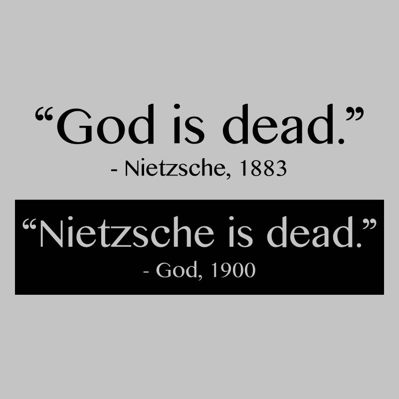 God is Dead - Nietzsche is dead