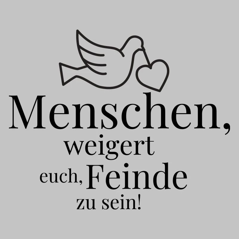 Menschen, weigert euch, Feinde zu sein!