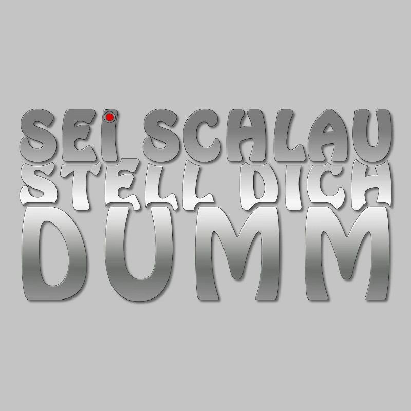 Sei schlau stell dich dumm