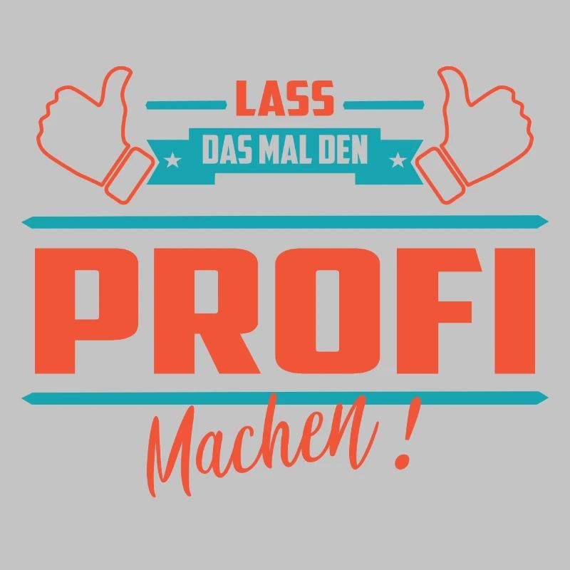 Lass das mal den Profi machen