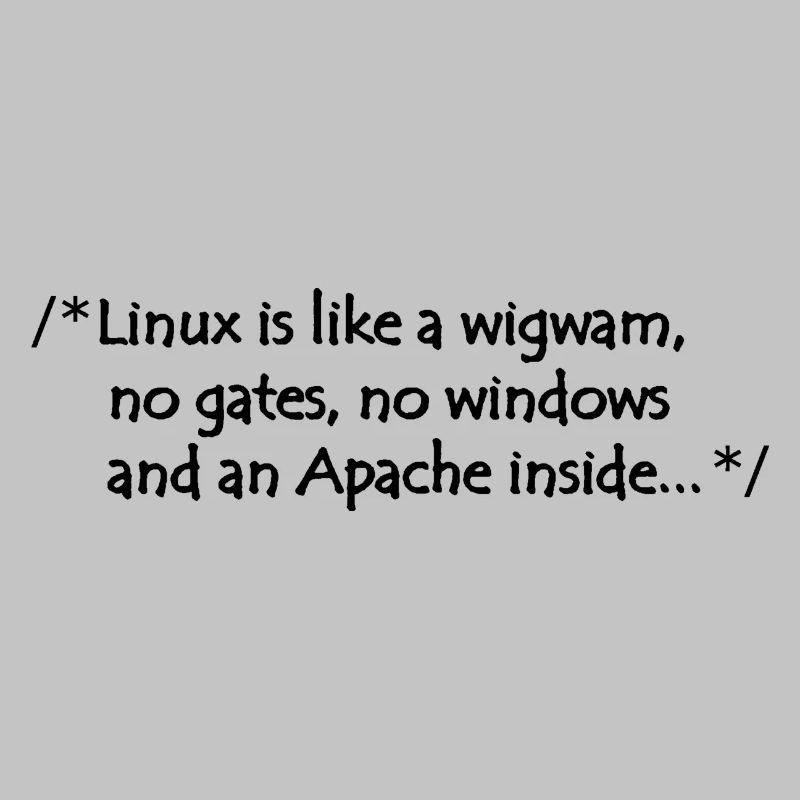 Linux is like a wigwam
