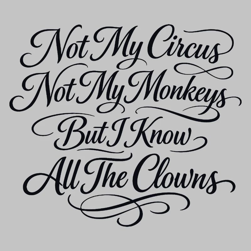 Pas mon cirque, pas mes singes, je sais