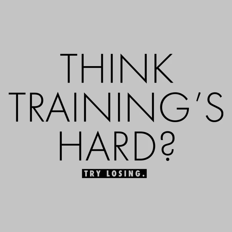 THINK TRAINING'S HARD?