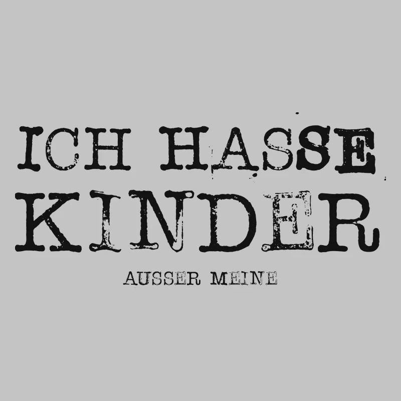 Ich hasse Kinder ausser meine