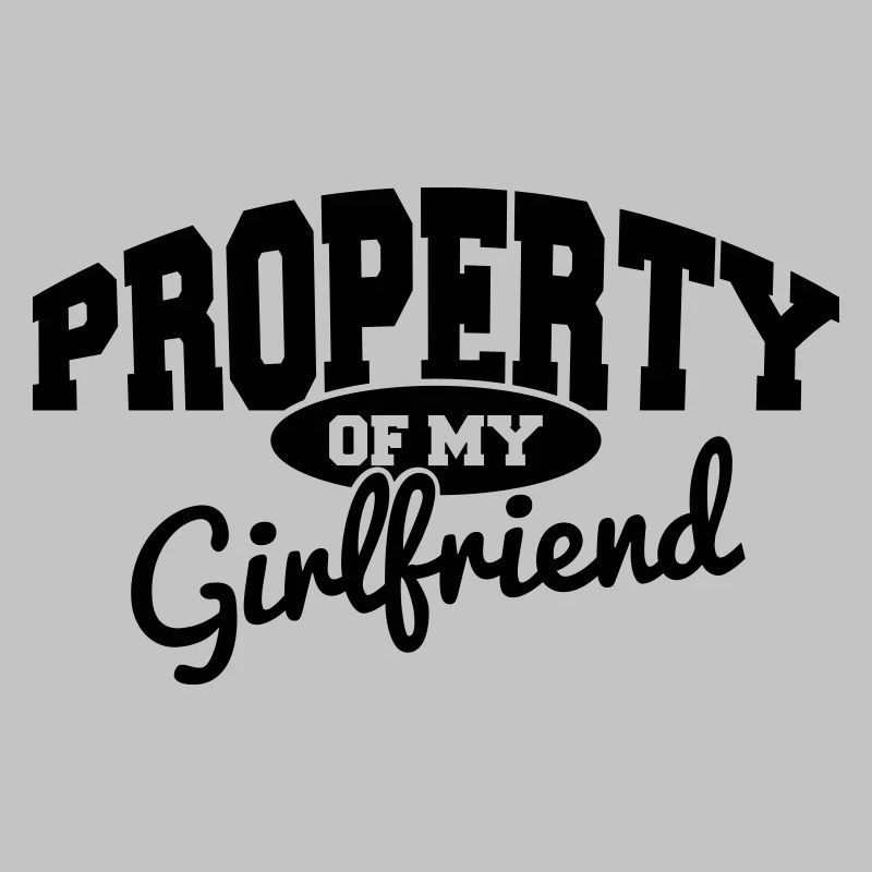 PROPERTY OF MY GIRLFRIEND