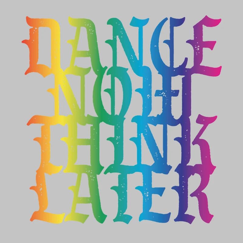 Dance now think later