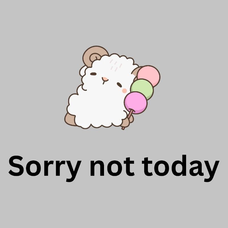 Sorry not today