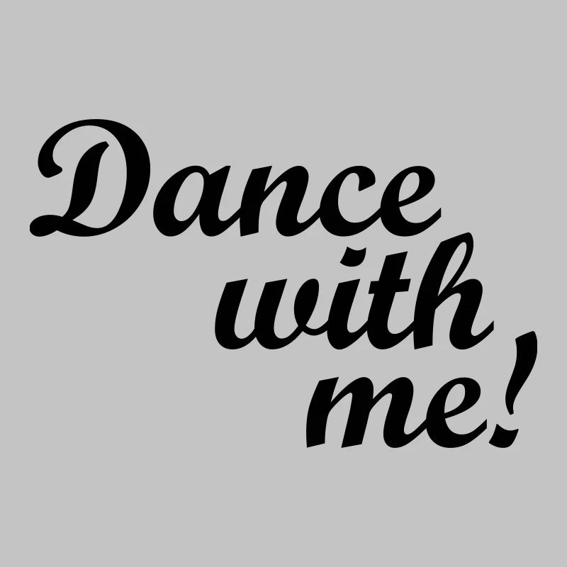 Dance with me!