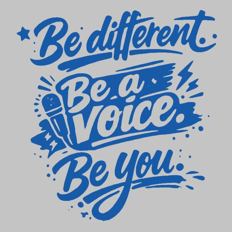 Be different. Be a voice. Be you.
