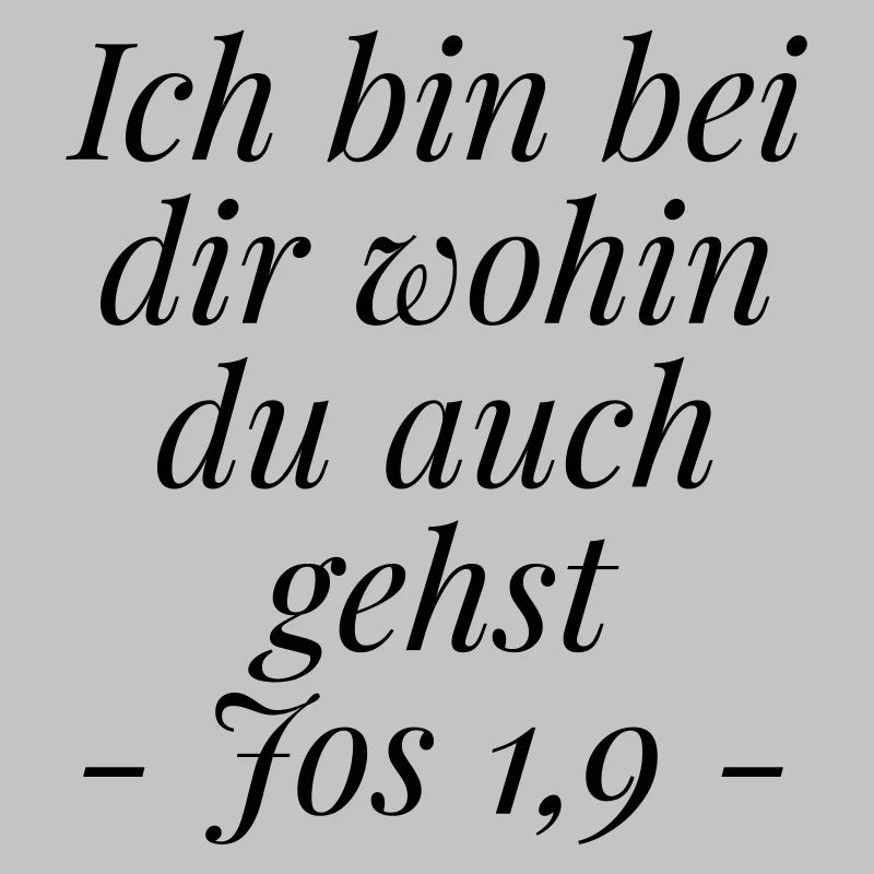 Josua 1,9 Bibelvers: Ich bin bei dir wohin du gehs