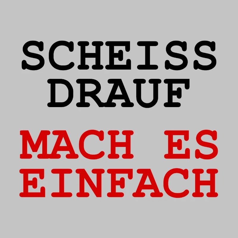 Scheiss drauf - Mach es einfach