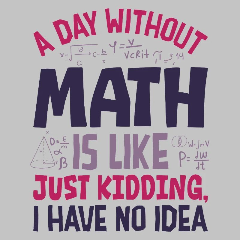 Une journée sans maths, c’est comme...