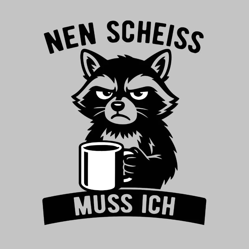 Frecher Waschbär - Nen Scheiß muss ich - Kaffee