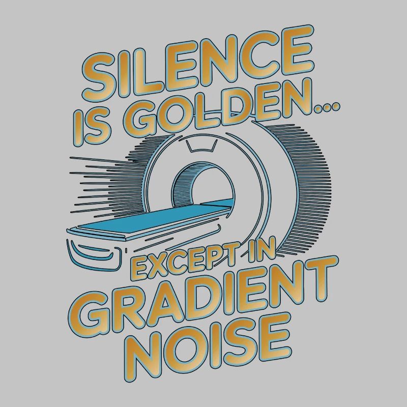 MRI Tech Silence Is Golden Rad Tech MRI Imaging