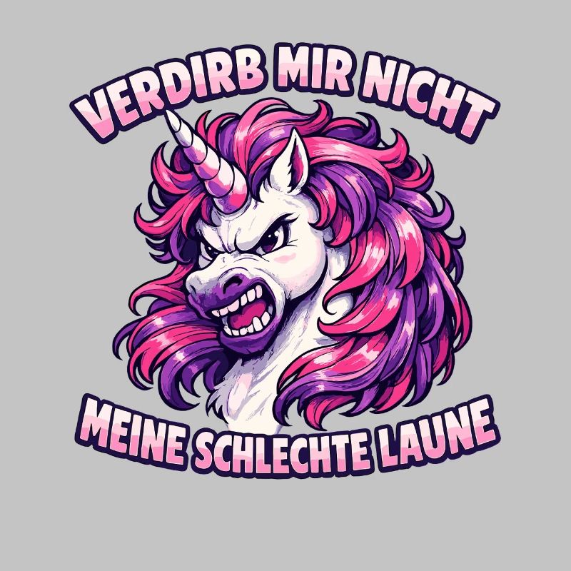 Verdirb mir nicht meine schlechte Laune Einhorn