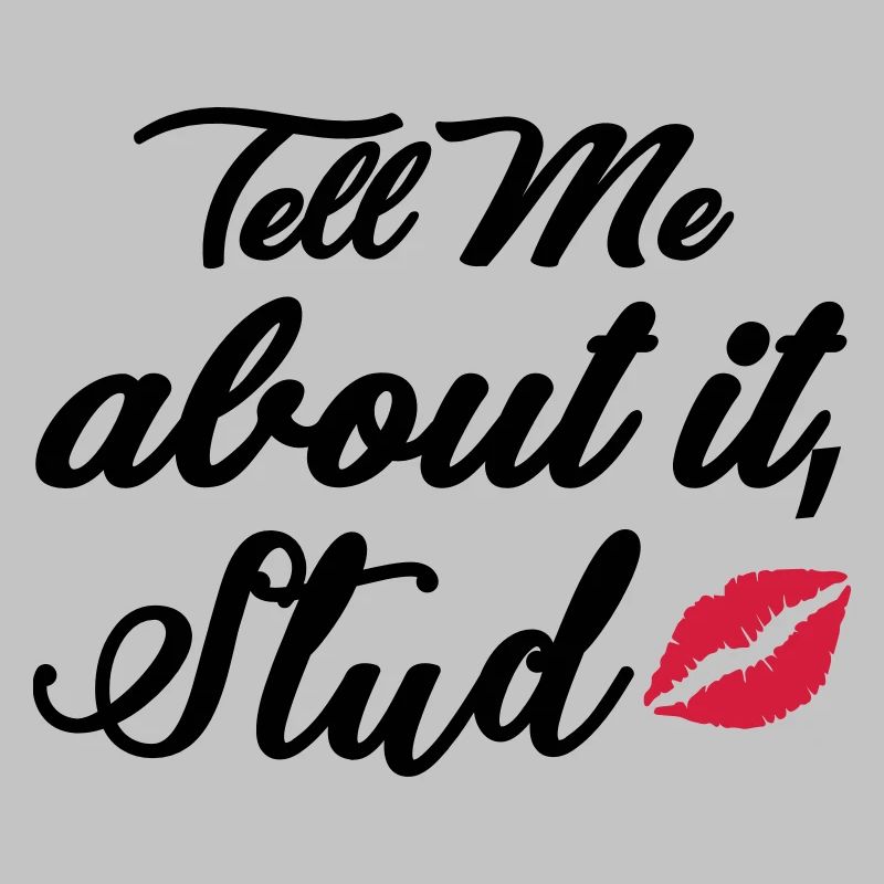 Tell me about it stud