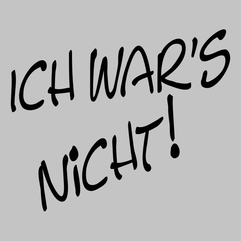 ICH WAR'S NICHT!