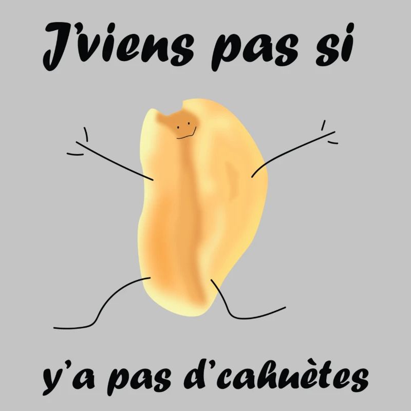 J'viens pas si y'a pas d'cahuètes