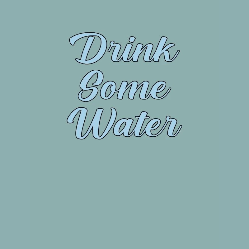 Drink Some Water Script