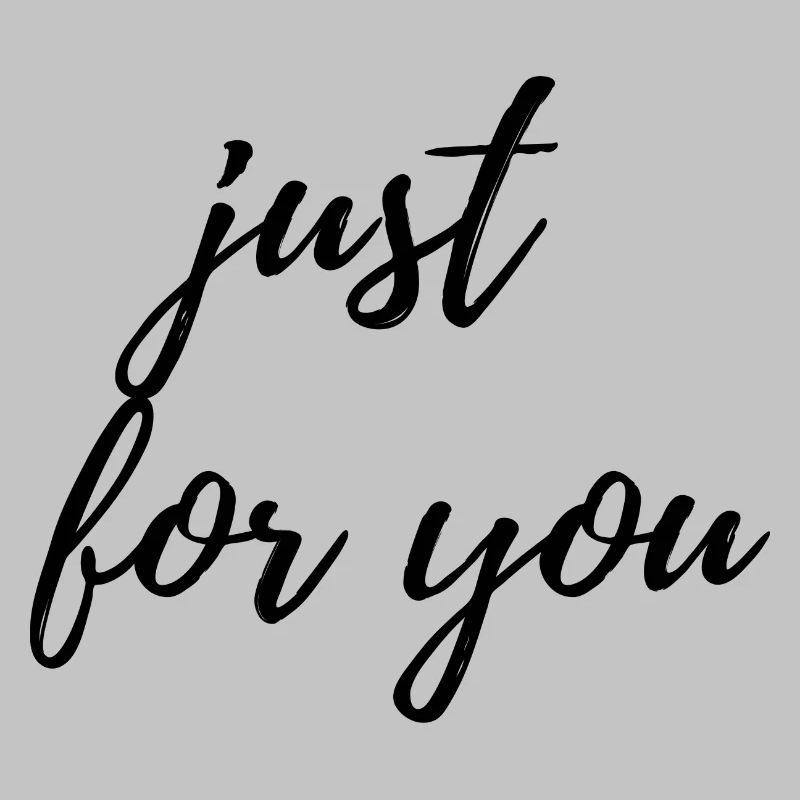 Just for you