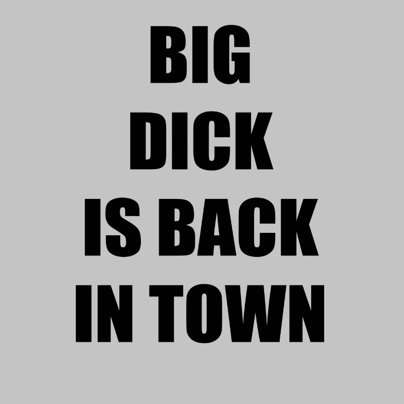 BIG DICK IS BACK IN TOWN