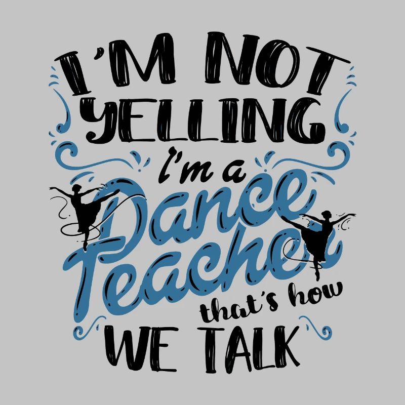 Dancing Dance Teacher Dance Teacher I'm A Dance Teacher