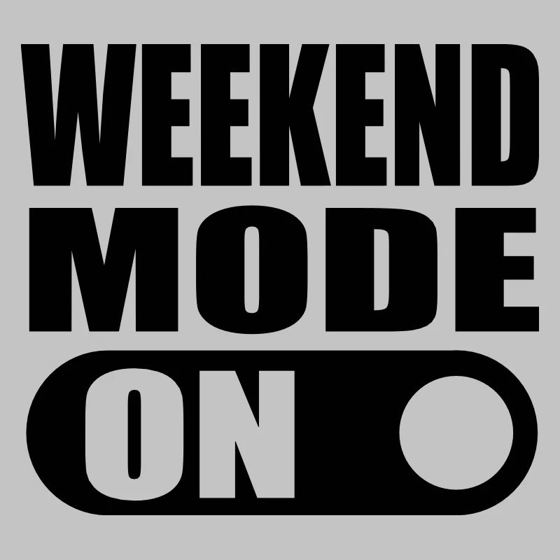 weekend mode on