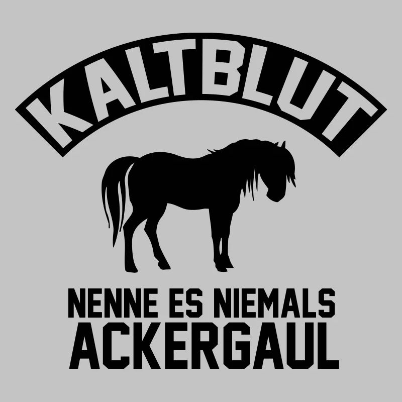 Kaltblut: nenne es niemals Ackergaul
