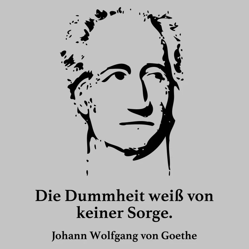 Goethe: Le savoir de la stupidité sans souci.