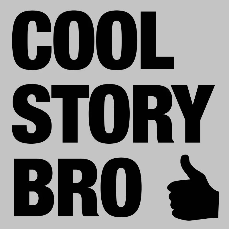 Cool Story Bro Thumb Up