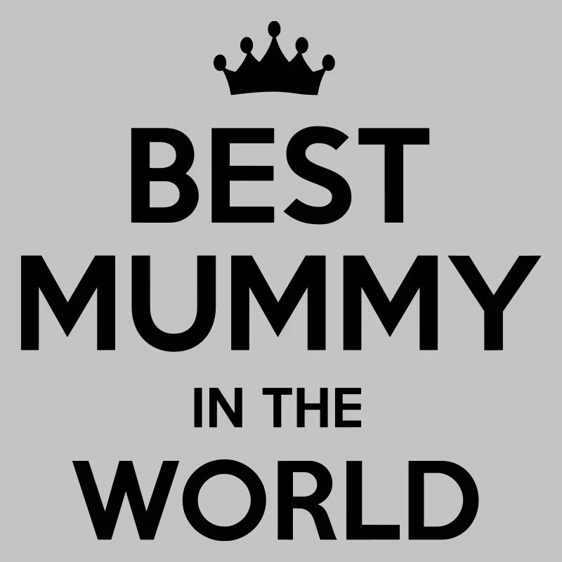 best mummy in the world