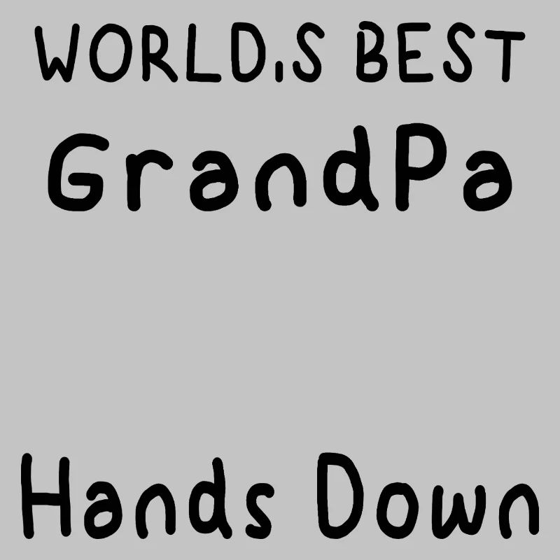 World's Best Grandpa Hands Down.