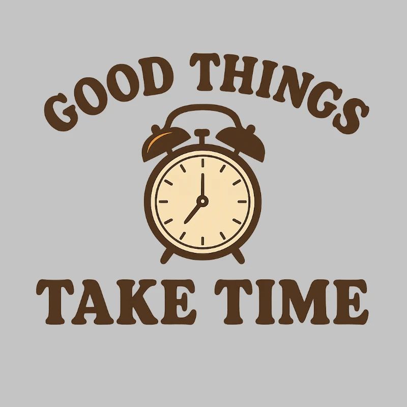 Geduld Retro Spruch – Good Things Take Time Uhr
